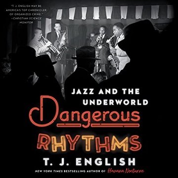 Dangerous Rhythms Jazz and the Underworld [Audiobook]