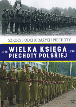 Szkoly Podchorazych Piechoty (Wielka Ksiega Piechoty Polskiej 1918-1939 Tom 49)