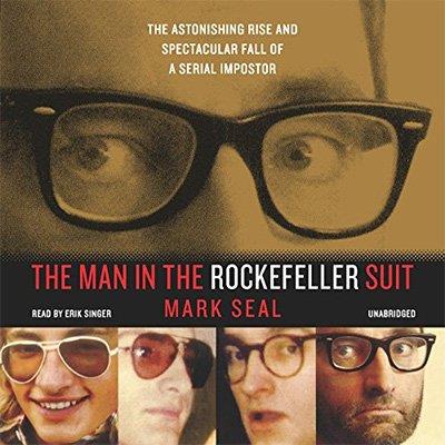 The Man in the Rockefeller Suit The Astonishing Rise and Spectacular Fall of a Serial Imposter (Audiobook)