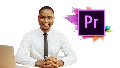 Video Editing With Adobe Premiere Pro - Beginner'S Guide