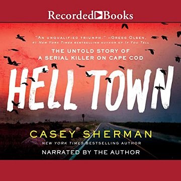 Helltown The Untold Story of a Serial Killer on Cape Cod [Audiobook]
