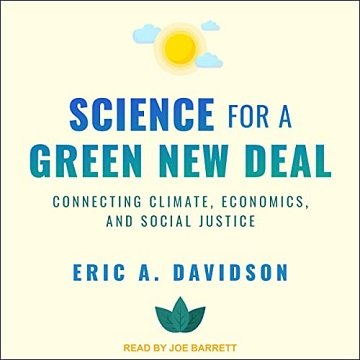 Science for a Green New Deal Connecting Climate, Economics, and Social Justice [Audiobook]