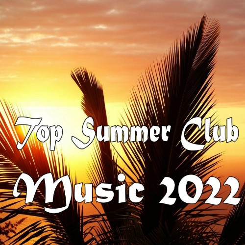 Top Summer Club Music 2022 (2022)