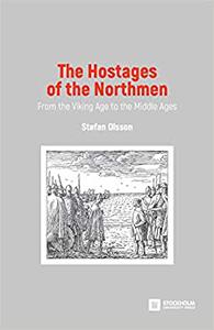 The Hostages of the Northmen From the Viking Age to the Middle Ages