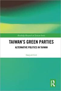 Taiwan's Green Parties Alternative Politics in Taiwan