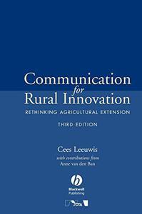 Communication for Rural Innovation Rethinking Agricultural Extension, Third Edition