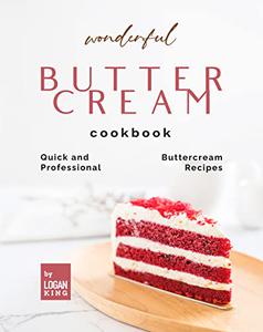 Wonderful Buttercream Cookbook Quick and Professional Buttercream Recipes