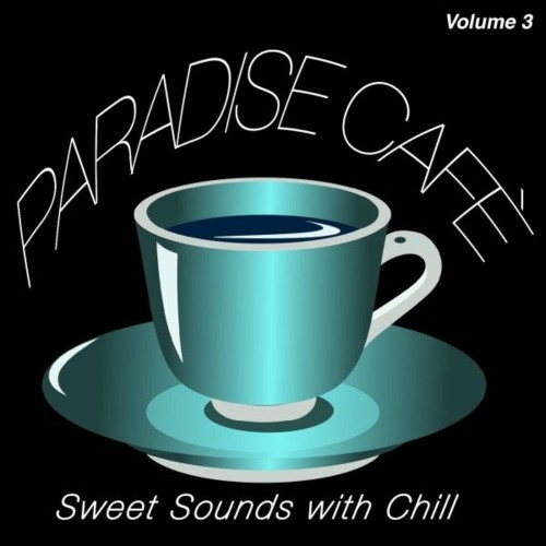 VA - Paradise Cafè, Vol. 3 (Sweet Sounds with Chill) (2022) (MP3)