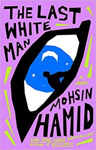 The Last White Man A Novel