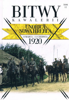 Unorica, Nowa Hrebla 8 marca - 11 czerwca 1920 (Bitwy Kawalerii Tom 12)