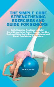 THE SIMPLE CORE STRENGTHENING EXERCISES AND GUIDE FOR SENIORS