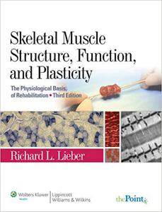 Skeletal Muscle Structure, Function, and Plasticity The Physiological Basis of Rehabilitation Ed 3