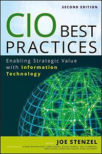 CIO Best Practices Enabling Strategic Value with Information Technology, Second Edition