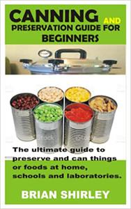CANNING AND PRESERVATION GUIDE FOR BEGINNERS