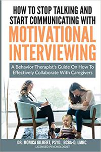 How to stop talking and start communicating with Motivational Interviewing