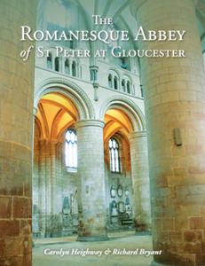 The Romanesque Abbey of St Peter at Gloucester