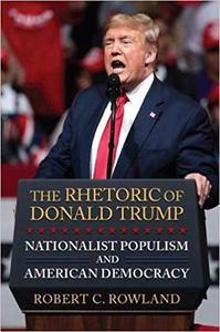 The Rhetoric of Donald Trump Nationalist Populism and American Democracy