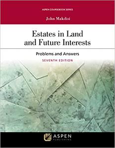 Estates in Land and Future Interests Problems and Answers  Ed 7