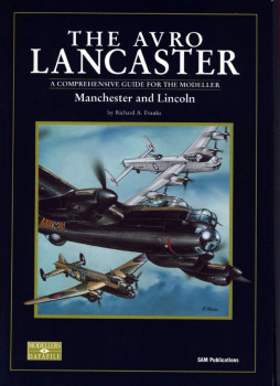 The Avro Lancaster, Manchester and Lincoln (Modellers Datafile 4)