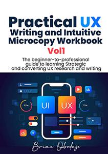 Practical UX Writing and Intuitive Microcopy Workbook