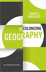 Decolonizing Geography An Introduction