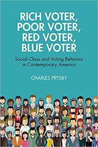 Rich Voter, Poor Voter, Red Voter, Blue Voter Social Class and Voting Behavior in Contemporary America