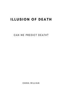 illusion of death Can we predict death
