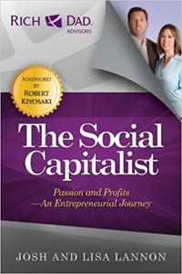 The Social Capitalist Passion and Profits - An Entrepreneurial Journey (Rich Dad's Advisors  Ed 2