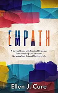 Empath A Survival Guide with Practical Strategies For Controlling Your Emotions