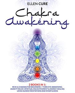 Chakra Awakening 2 Books In 1 Reiki & Chakras for Beginners + Third Eye Awakening