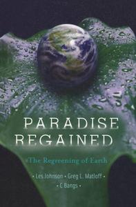 Paradise Regained The Regreening of Earth 