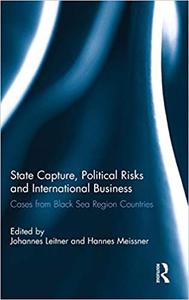 State Capture, Political Risks and International Business Cases from Black Sea Region Countries