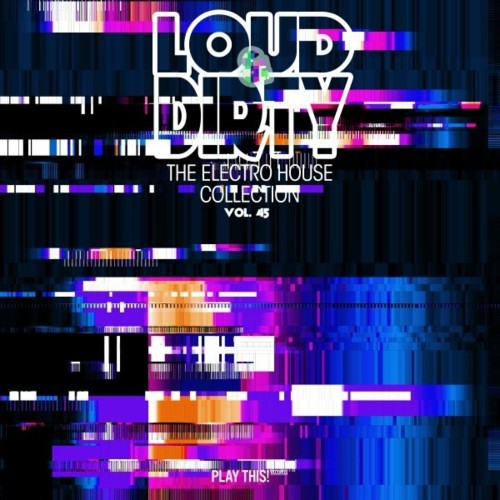 VA - Loud & Dirty: The Electro House Collection, Vol. 45 (2022) (MP3)