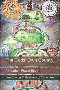The Gods' Own County A Heathen Prayer Book