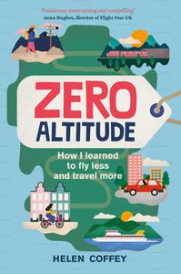 Zero Altitude How I Learned to Fly Less and Travel More
