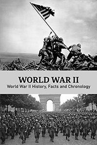 World War II World War II History, Facts and Chronology