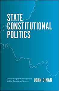 State Constitutional Politics Governing by Amendment in the American States