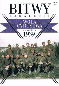 Wola Cyrusowa 8 wrzesnia 1939 (Bitwy Kawalerii Tom 13)