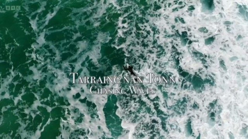 BBC - Tarraing nan Tonn (Chasing Waves) (2018)