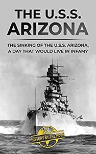 The U.S.S. Arizona The Sinking of the U.S.S. Arizona