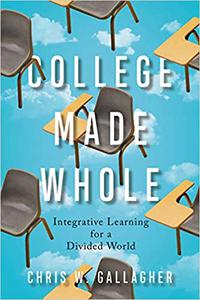 College Made Whole Integrative Learning for a Divided World