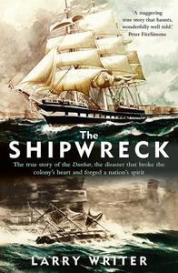 The Shipwreck The True Story of One of Australia's Greatest Maritime Disasters