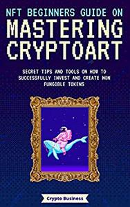NFT Beginners Guide on Mastering Cryptoart