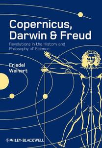 Copernicus, Darwin, & Freud Revolutions in the History and Philosophy of Science