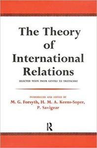 The Theory of International Relations Selected Texts from Gentili to Treitschke