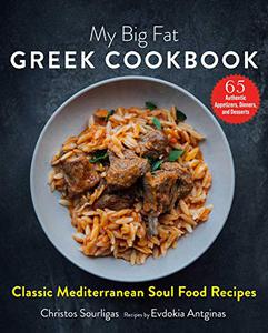 My Big Fat Greek Cookbook Classic Mediterranean Soul Food Recipes 