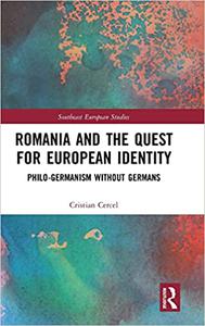 Romania and the Quest for European Identity Philo-Germanism without Germans