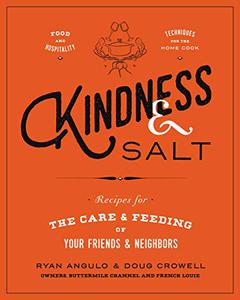 Kindness & Salt Recipes for the Care and Feeding of Your Friends and Neighbors 