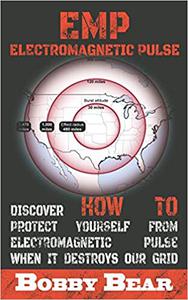 EMP Electromagnetic Pulse Discover How To Protect Yourself From Electromagnetic Pulse When It Destroys Our Grid