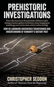 Prehistoric Investigations From Denisovans to Neanderthals